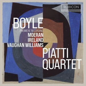Piatti Quartet - Boyle, Moeran, Ireland & Vaughan Williams  CD
